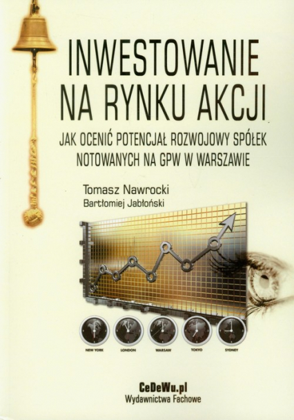 Inwestowanie na rynku akcji Jak ocenić potencjał rozwojowy spółek notowanych na GPW w Warszawie - Jabłoński Bartłomiej | okładka