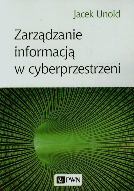 Zarządzanie informacją w cyberprzestrzeni - Jacek Unold | okładka
