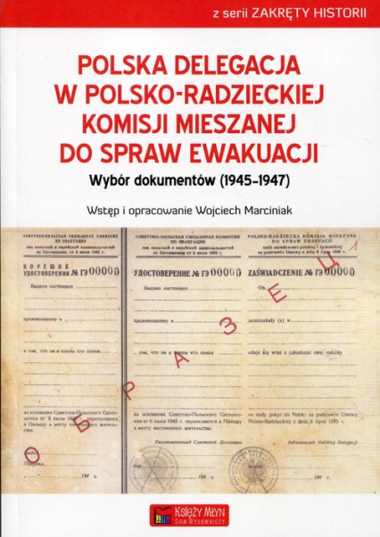 Polska delegacja w polsko-radzieckiej komisji mieszanej do spraw ewakuacji Wybór dokumentów (1945-1947) -  | okładka