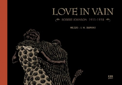 Love in Vain Robert Johnson 1911 - 1938 - Jean-Michael Dupont, Mezzo | okładka