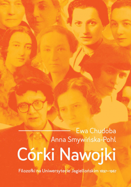 Córki Nawojki Filozofki na Uniwersytecie Jagiellońskim 1897-1967 - Chudoba Ewa, Smywińska-Pohl Anna | okładka
