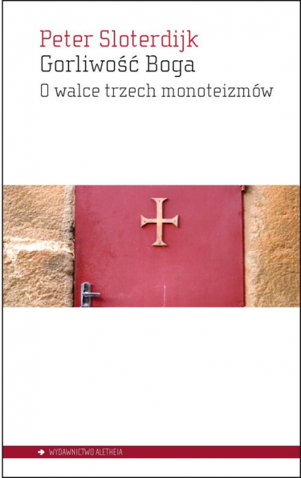 Gorliwość Boga O walce trzech monoteizmów - Peter Sloterdijk | okładka