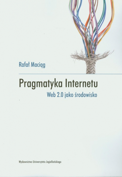 Pragmatyka internetu Web 2.0 jako środowisko - Rafał Maciąg | okładka