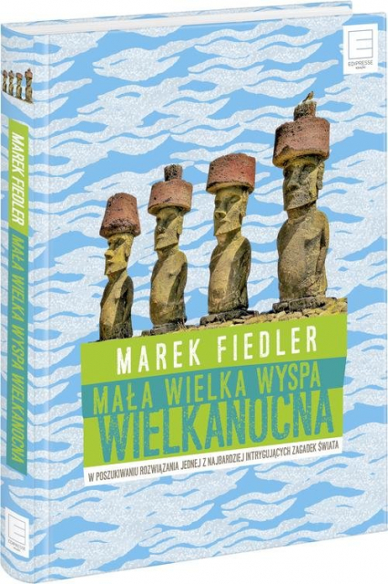 Mała wielka Wyspa Wielkanocna W poszukiwaniu rozwiązania jednej z najbardziej intrygujących zagadek świata - Marek Fiedler | okładka
