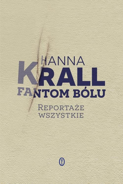 Fantom bólu Reportaże wszystkie - Hanna Krall | okładka