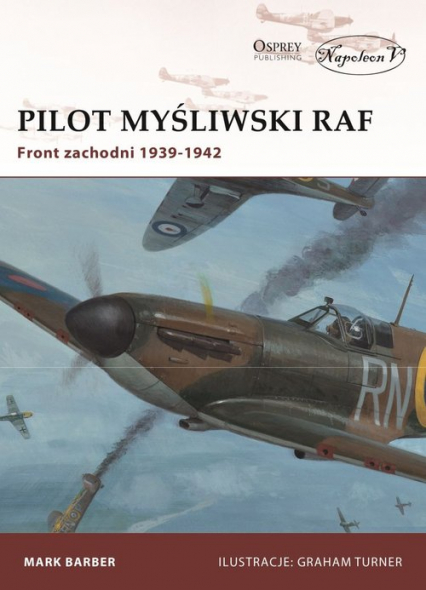 Pilot myśliwski RAF Front zachodni 1939-1942 - Mark Barber | okładka