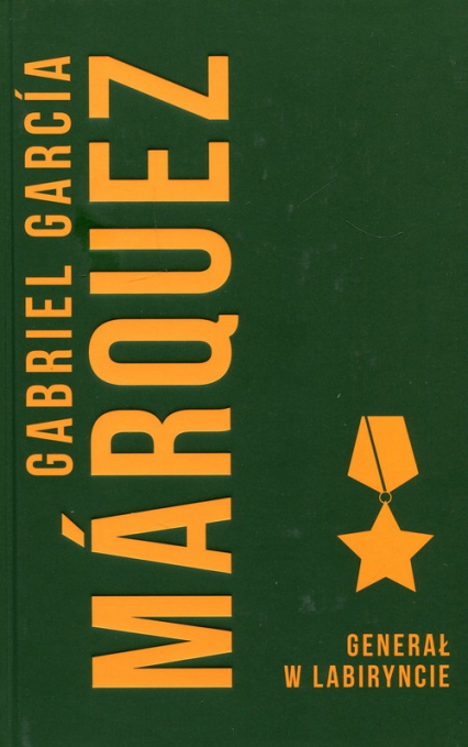 Generał w labiryncie - Gabriel Garcia Marquez | okładka