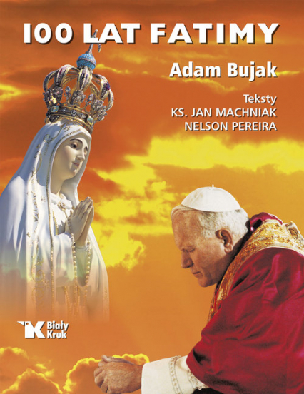 100 lat Fatimy - Adam Bujak, Jan Machniak | okładka