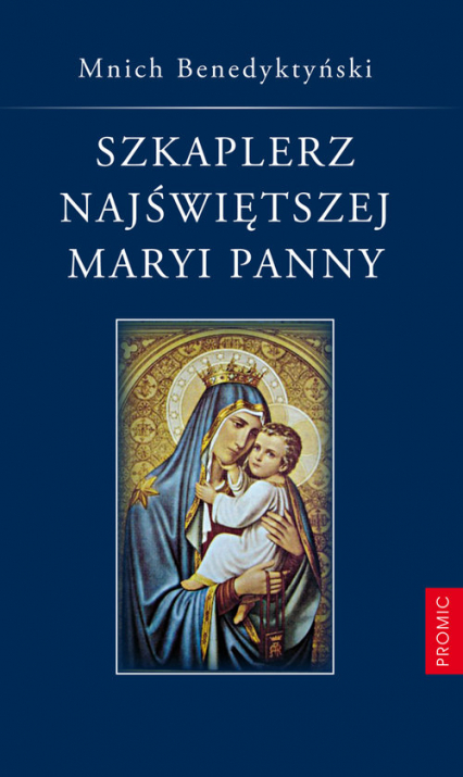 Szkaplerz Najświętszej Maryi Panny - Benedyktyński Mnich | okładka