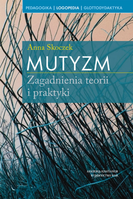 Mutyzm Zagadnienia teorii i praktyki - Anna Skoczek | okładka