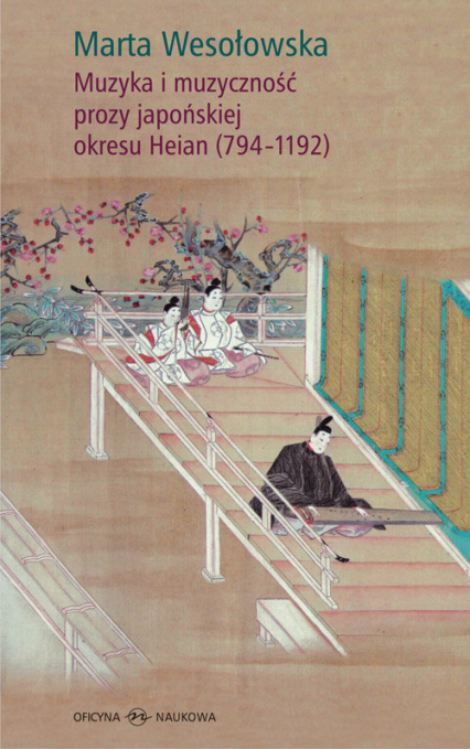 Muzyka i muzyczność prozy japońskiej okresu Heian (794-1192) - Marta Wesołowska | okładka