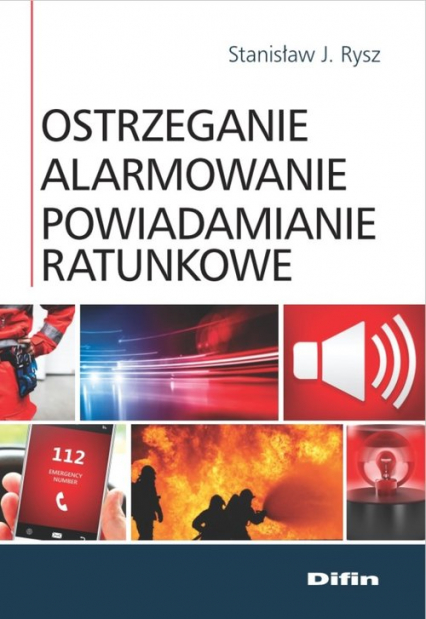 Ostrzeganie alarmowanie powiadamianie ratunkowe - Rysz Stanisław J. | okładka