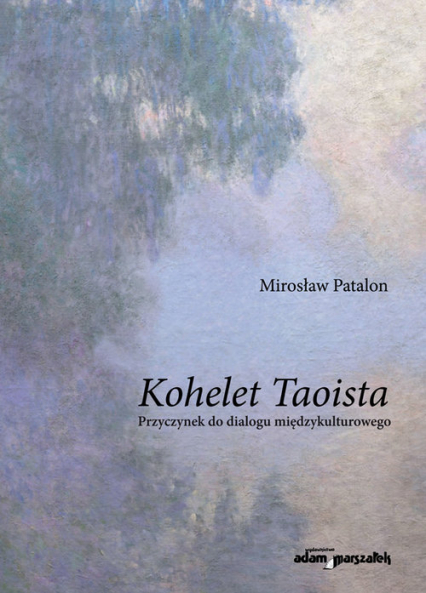 Kohelet Taoista Przyczynek do dialogu międzykulturowego - Mirosław Patalon | okładka