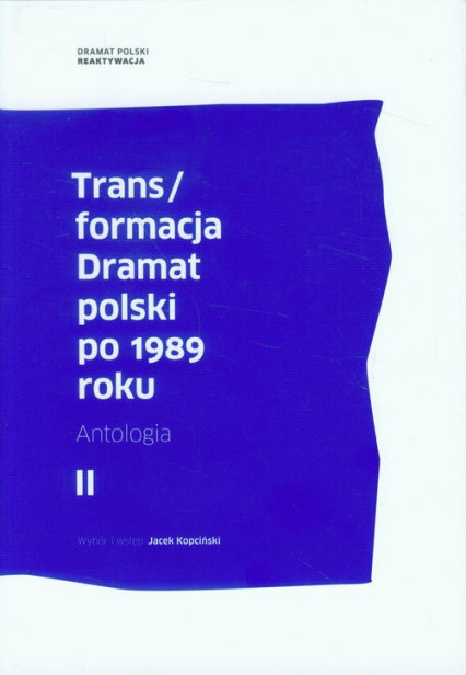 Trans/formacja Dramat polski po 1989 roku Tom 2 Antologia -  | okładka
