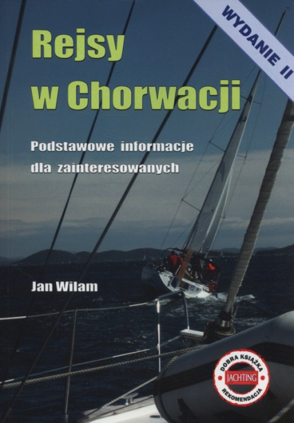 Rejsy w Chorwacji Podstawowe informacje dla zainteresowanych - Jan Wilam | okładka