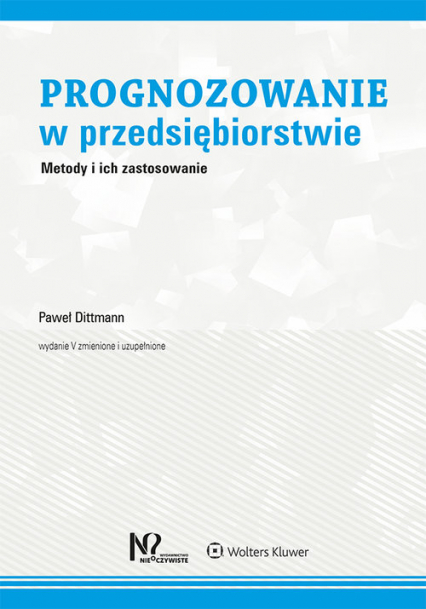 Prognozowanie w przedsiębiorstwie Metody i ich zastosowanie - Paweł Dittmann | okładka