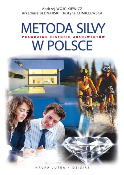 Metoda Silvy w Polsce Prawdziwe historie absolwentów - Andrzej Wójcikiewicz, Chmielewska Justyna | okładka