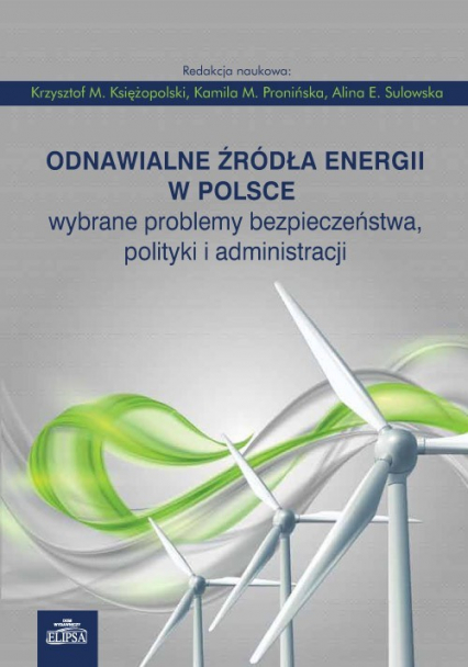 Odnawialne źródła energii w Polsce Wybrane problemy bezpieczeństwa, polityki i administracji -  | okładka
