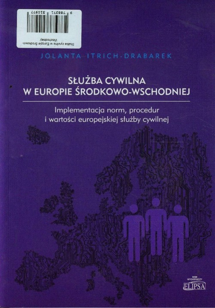 Służba cywilna w Europie Środkowo-Wschodniej Implementacja norm, procedur i wartości europejskiej służby cywilnej - Jolanta Itrich-Drabarek | okładka
