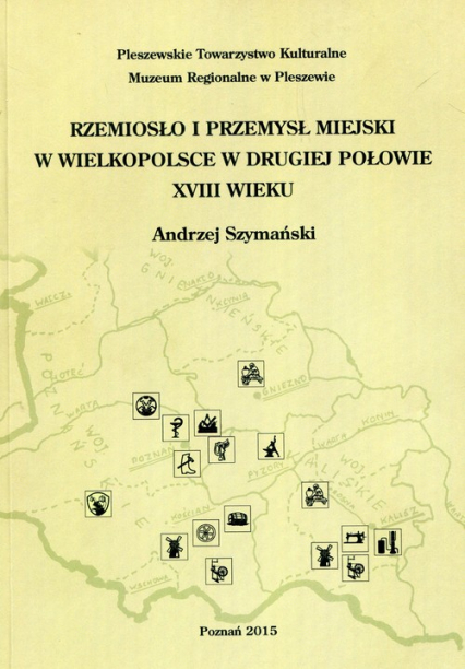 Rzemiosło i przemysł miejski w Wielkopolsce w drugiej połowie XVIII wieku - Andrzej Szymański | okładka