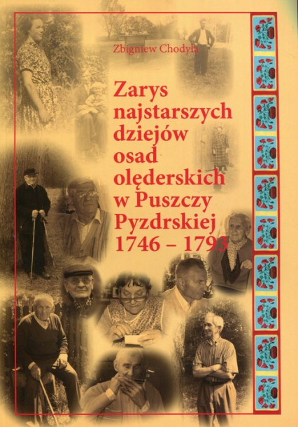 Zarys najstarszych dziejów osad olęderskich w Puszczy Pyzdrskiej 1746-1793 - Zbigniew Chodyła | okładka