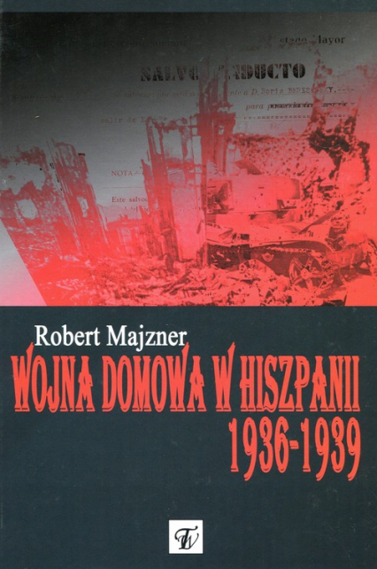 Wojna domowa w Hiszpanii 1936-1939 - Robert Majzner | okładka