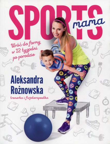 Sportsmama Wróć do formy w 12 tygodni po porodzie - Aleksandra Rożnowska | okładka