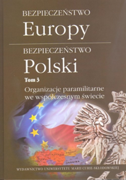 Bezpieczeństwo Europy Bezpieczeństwo Polski Tom 3 Organizacje paramilitarne we współczesnym świecie -  | okładka