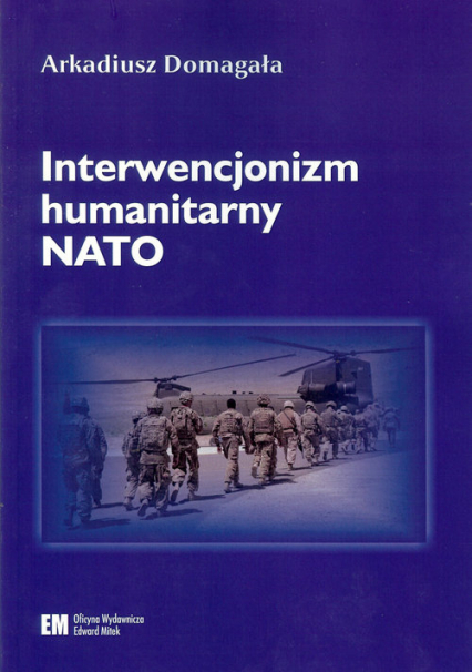 Interwencjonizm humanitarny NATO - Arkadiusz Domagała | okładka