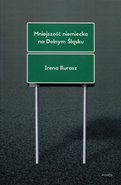 Mniejszość niemiecka na Dolnym Śląsku Studium socjologiczne - Irena Kurasz | okładka