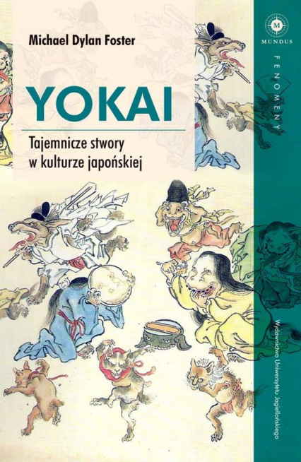 Yokai Tajemnicze stwory w kulturze japońskiej - Foster Michael Dylan | okładka