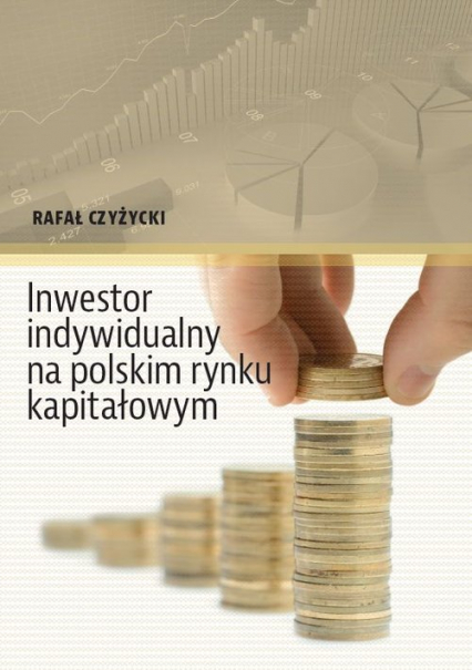Inwestor indywidualny na polskim rynku kapitałowym - Czyżycki Rafał | okładka