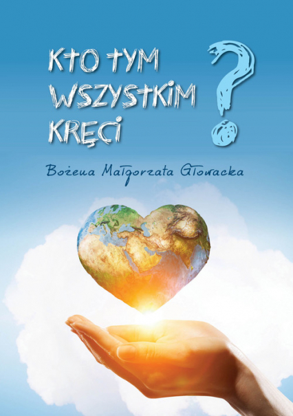 Kto tym wszystkim kręci - Głowacka Bożena Małgorzata | okładka