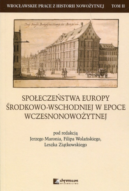 Społeczeństwa Europy środkowo-wschodniej w epoce wczesnonowożytnej Tom 2 -  | okładka