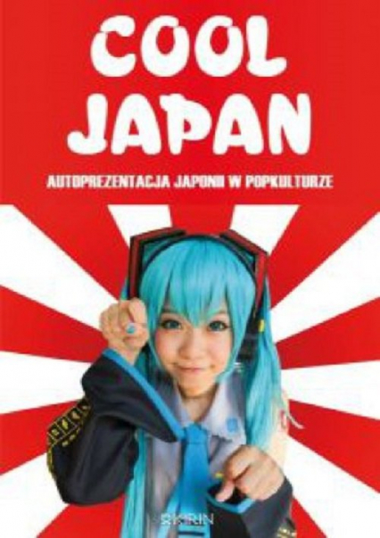 Cool Japan Autoprezentacja Japonii w popkulturze -  | okładka