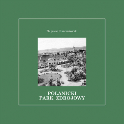Polanicki Park Zdrojowy - Zbigniew Franczukowski | okładka