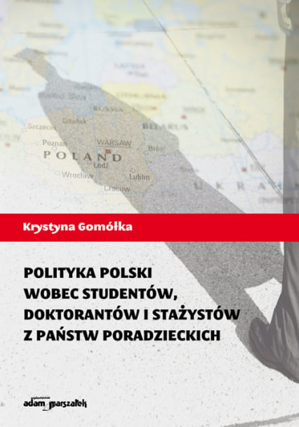 Polityka Polski wobec studentów, doktorantów i stażystów z państw poradzieckich - Gomółka Krystyna | okładka