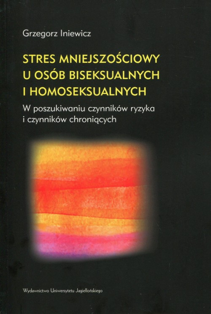 Stres mniejszościowy u osób biseksualnych i homoseksualnych - Grzegorz Iniewicz | okładka