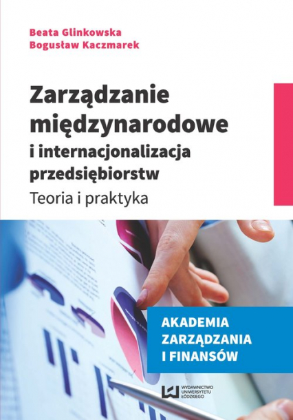 Zarządzanie międzynarodowe i internacjonalizacja przedsiębiorstw Teoria i praktyka - Beata Glinkowska, Kaczmarek Bogusław | okładka