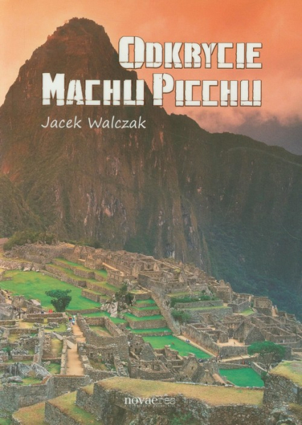 Odkrycie Machu Picchu - Jacek Walczak | okładka