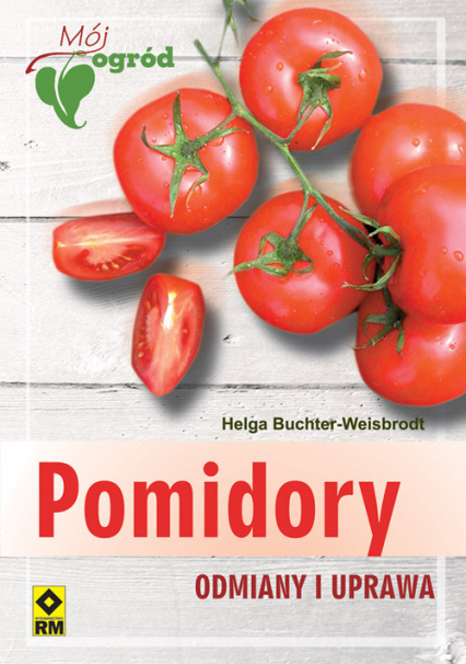 Pomidory Odmiany i uprawa - Helga Buchter-Weisbrodt | okładka