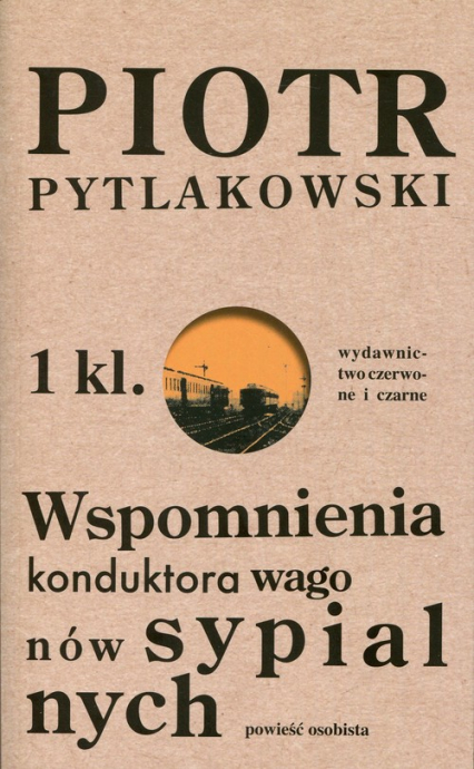 Wspomnienia konduktora wagonów sypialnych Powieść osobista - Piotr Pytlakowski | okładka