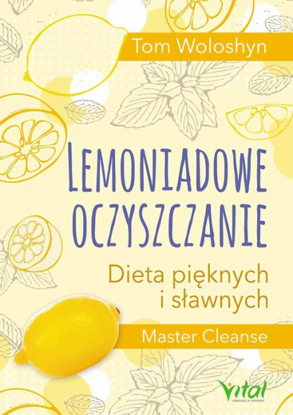 Lemoniadowe oczyszczanie Dieta pięknych i sławnych - Tom Woloshyn | okładka