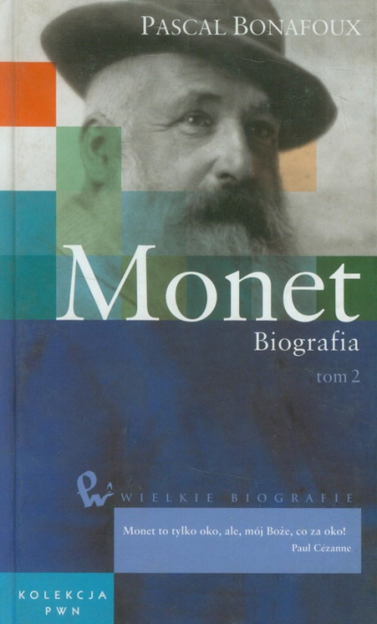 Wielkie biografie Tom 30 Monet Biografia Tom 2 - Pascal Bonafoux | okładka