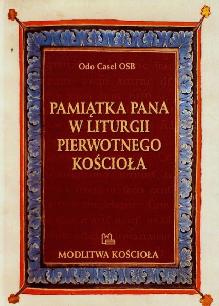 Pamiątka Pana w liturgii pierwotnego Kościoła - Odo Casel | okładka