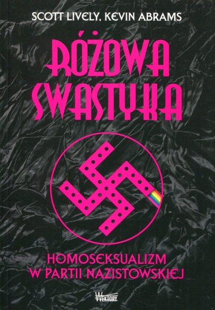 Różowa swastyka Homoseksualizm w partii nazistowskiej - Abrams Kevin, Lively Scott | okładka