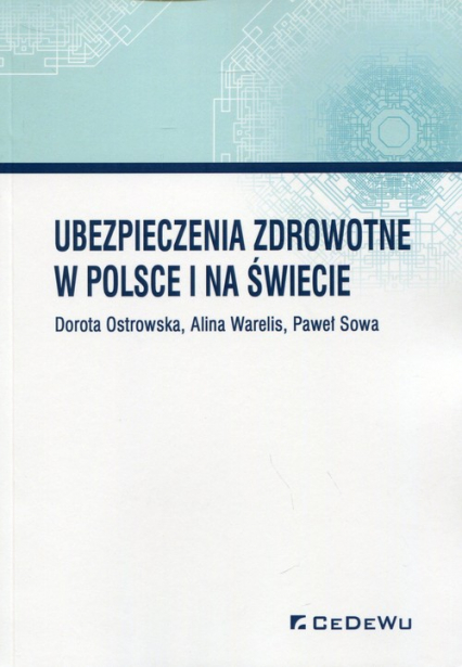 Ubezpieczenia zdrowotne w Polsce i na świecie - Sowa Paweł, Warelis Alina | okładka
