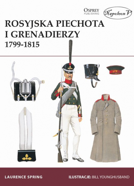 Rosyjska piechota i grenadierzy 1799-1815 - Laurence Spring | okładka
