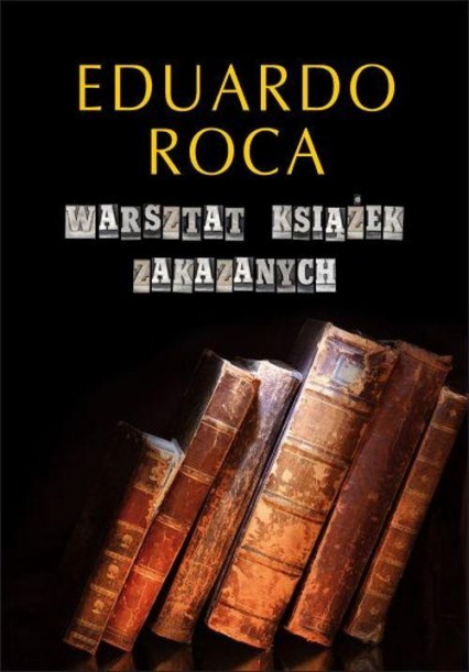 Warsztat książek zakazanych - Eduardo Roca | okładka