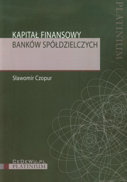 Kapitał finansowy banków spółdzielczych - Sławomir Czopur | okładka